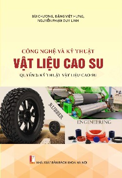Công nghệ và kỹ thuật vật liệu cao su - quyển 2 Kỹ thuật vật liệu cao su