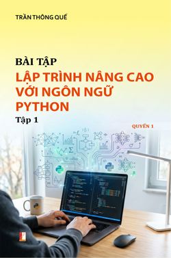 Bài tập lập trình nâng cao với ngôn ngữ Python Tập 1 (Quyển 1)