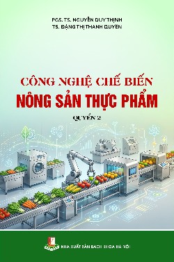 Công nghệ chế biến nông sản thực phẩm Quyển 2