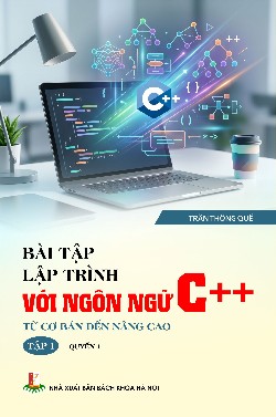 Bài tập lập trình ngôn ngữ C++ từ cơ bản đến nâng cao Tập 1 (Quyển 1)