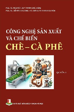 Công nghệ sản xuất và chế biến chè - cà phê Quyển 1