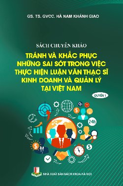 Tránh và khắc phục những sai sót trong việc thực hiện luận văn thạc sĩ kinh doanh và quản lý tại Việt Nam Quyển 1