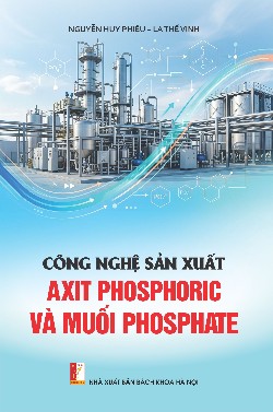 CÔNG NGHỆ SẢN XUẤT AXIT PHOSPHORIC VÀ MUỐI PHOSPHATE