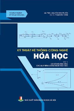 Kỹ thuật hệ thống công nghệ hóa học Tập 1 