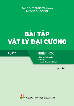 Bài tập Vật lý đại cương Tập 2: Nhiệt học (Quyển 1)