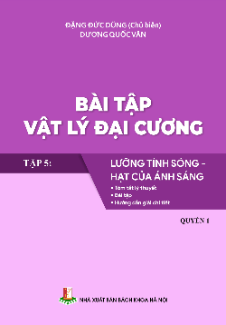 Bài tập Vật lý Đại cương Tập 5: Lưỡng tính sóng – hạt của ánh sáng (Quyển 1)