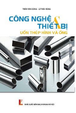Công nghệ và thiết bị uốn thép hình và ống
