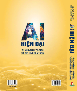 AI hiện đại: Từ nguyên lý cổ điển tới mô hình nền tảng